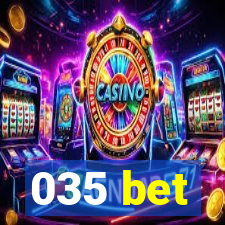 035 bet